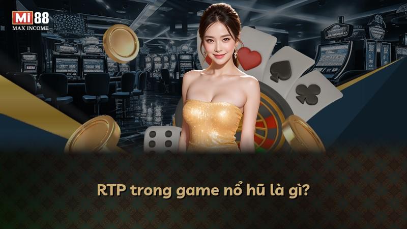 RTP trong game nổ hũ là gì?
