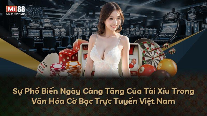 Sự Phổ Biến Ngày Càng Tăng Của Tài Xỉu Trong Văn Hóa Cờ Bạc Trực Tuyến Việt Nam