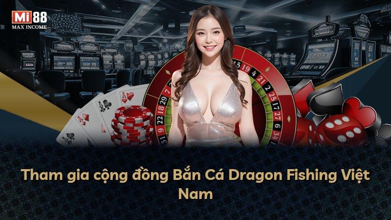 Tham gia cộng đồng Bắn Cá Dragon Fishing Việt Nam