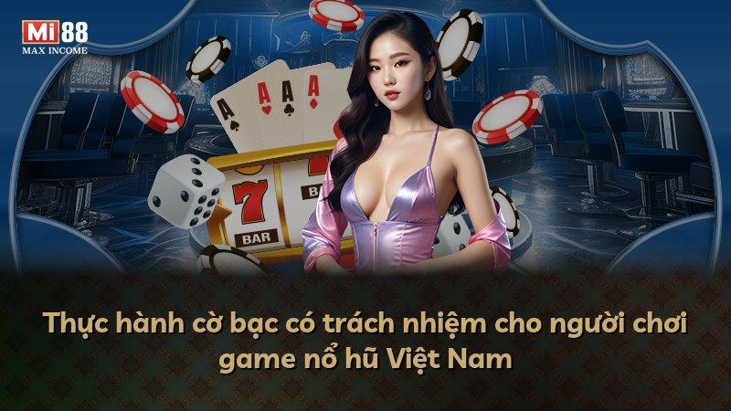 Thực hành cờ bạc có trách nhiệm cho người chơi game nổ hũ Việt Nam