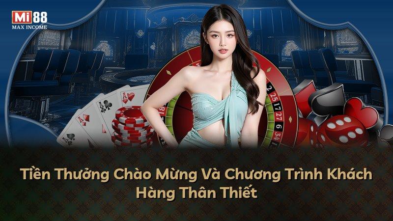 Tiền Thưởng Chào Mừng Và Chương Trình Khách Hàng Thân Thiết