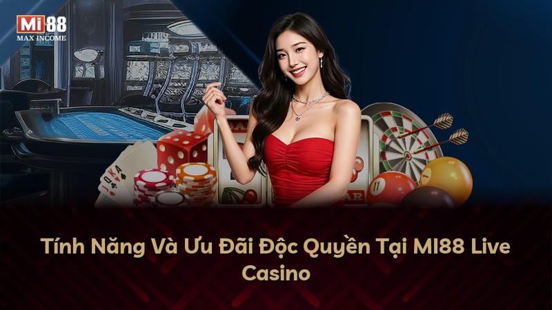 Tính Năng Và Ưu Đãi Độc Quyền Tại MI88 Live Casino