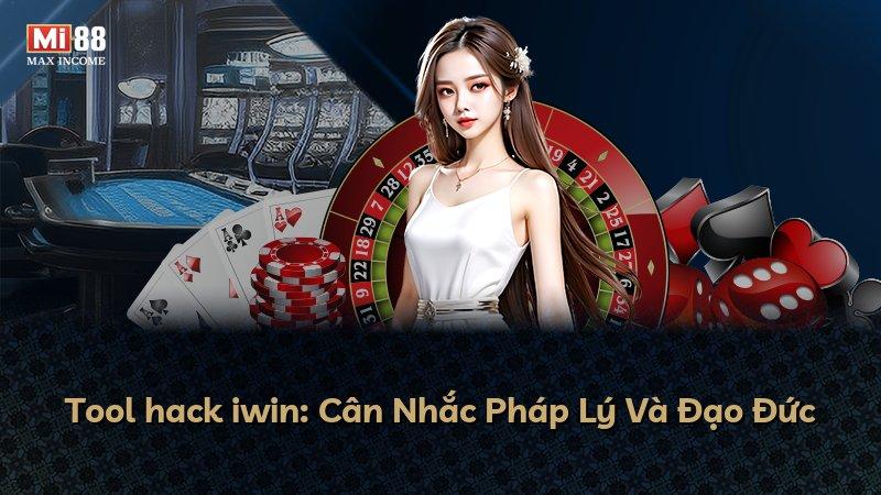 Tool hack iwin: Cân Nhắc Pháp Lý Và Đạo Đức