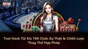 Tool Hack Tài Xỉu 789 Club: Sự Thật & Chiến Lược Thay Thế Hợp Pháp
