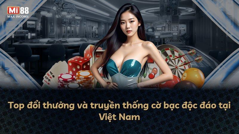 Top đổi thưởng và truyền thống cờ bạc độc đáo tại Việt Nam