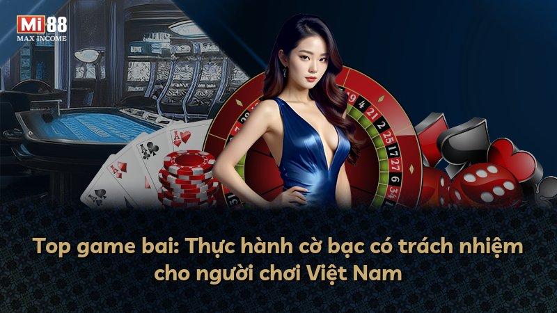 Top game bai: Thực hành cờ bạc có trách nhiệm cho người chơi Việt Nam