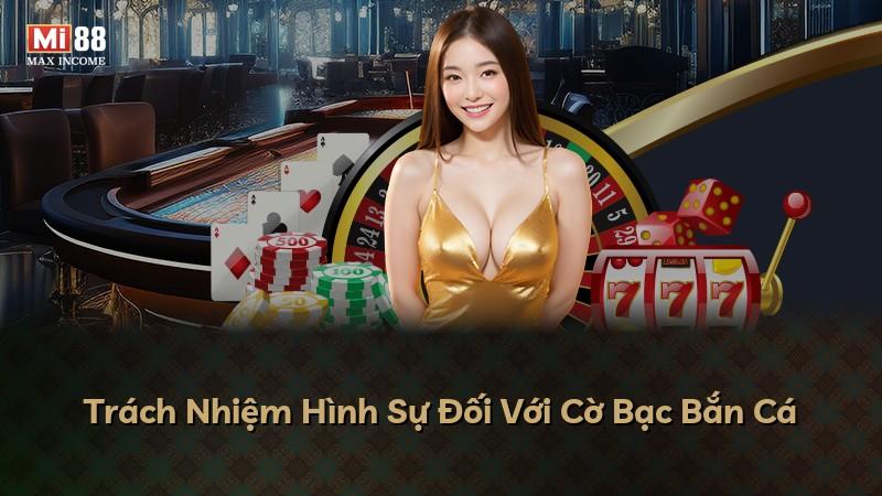 Trách Nhiệm Hình Sự Đối Với Cờ Bạc Bắn Cá