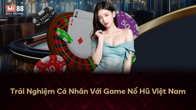 Trải Nghiệm Cá Nhân Với Game Nổ Hũ Việt Nam