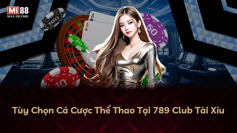Tùy Chọn Cá Cược Thể Thao Tại 789 Club Tài Xỉu