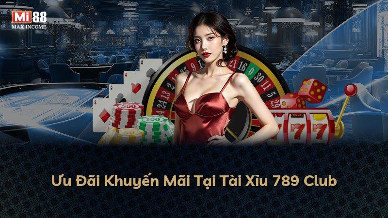 Ưu Đãi Khuyến Mãi Tại Tài Xỉu 789 Club