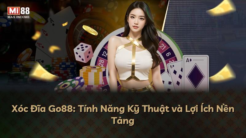 Xóc Đĩa Go88: Tính Năng Kỹ Thuật và Lợi Ích Nền Tảng