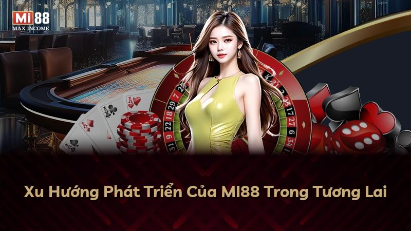 Xu Hướng Phát Triển Của MI88 Trong Tương Lai