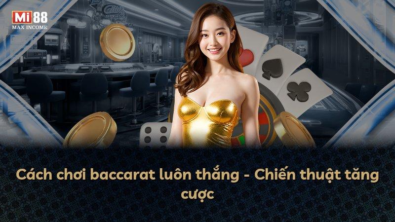 Cách chơi baccarat luôn thắng - Chiến thuật tăng cược